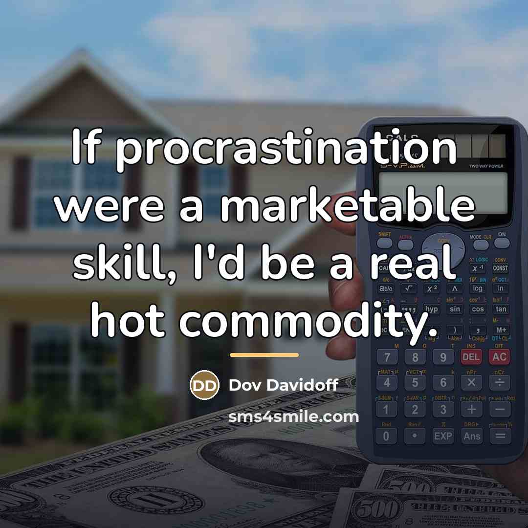 “If procrastination were a marketable skill, I'd be a real…” quote by Dov Davidoff