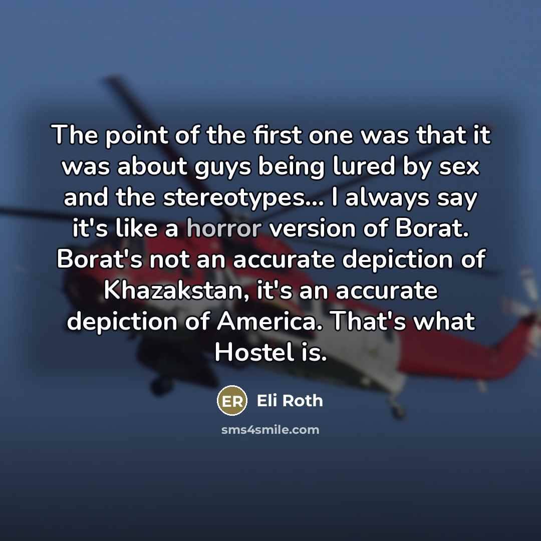 “The point of the first one was that it was…” quote by Eli Roth