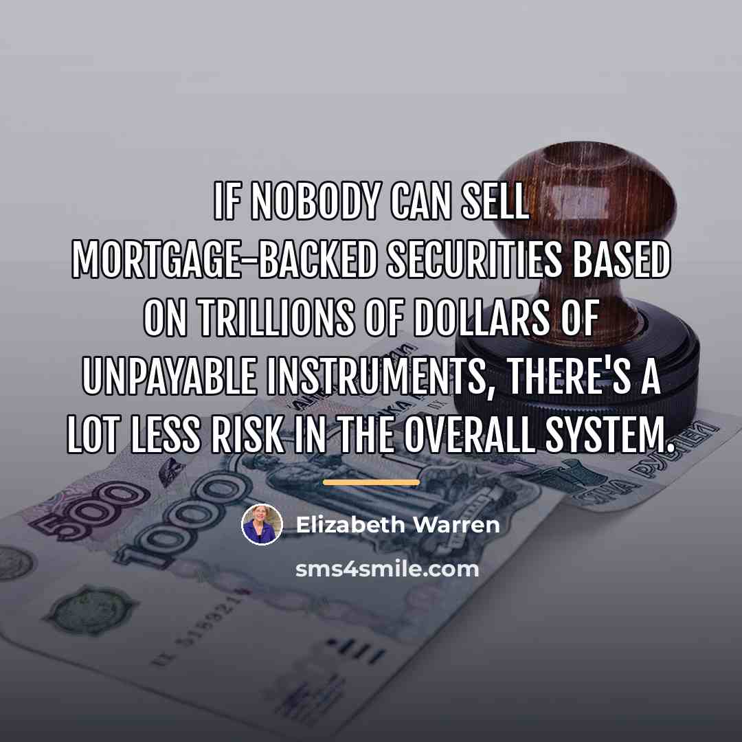 “If nobody can sell mortgage-backed securities based on trillions of…” quote by Elizabeth Warren