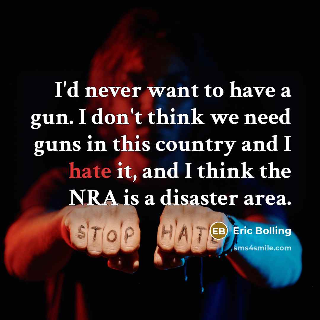 “I'd never want to have a gun. I don't think…” quote by Eric Bolling