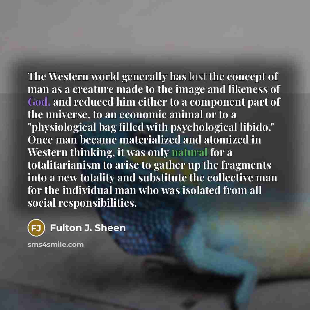 “The Western world generally has lost the concept of man…” quote by Fulton J. Sheen