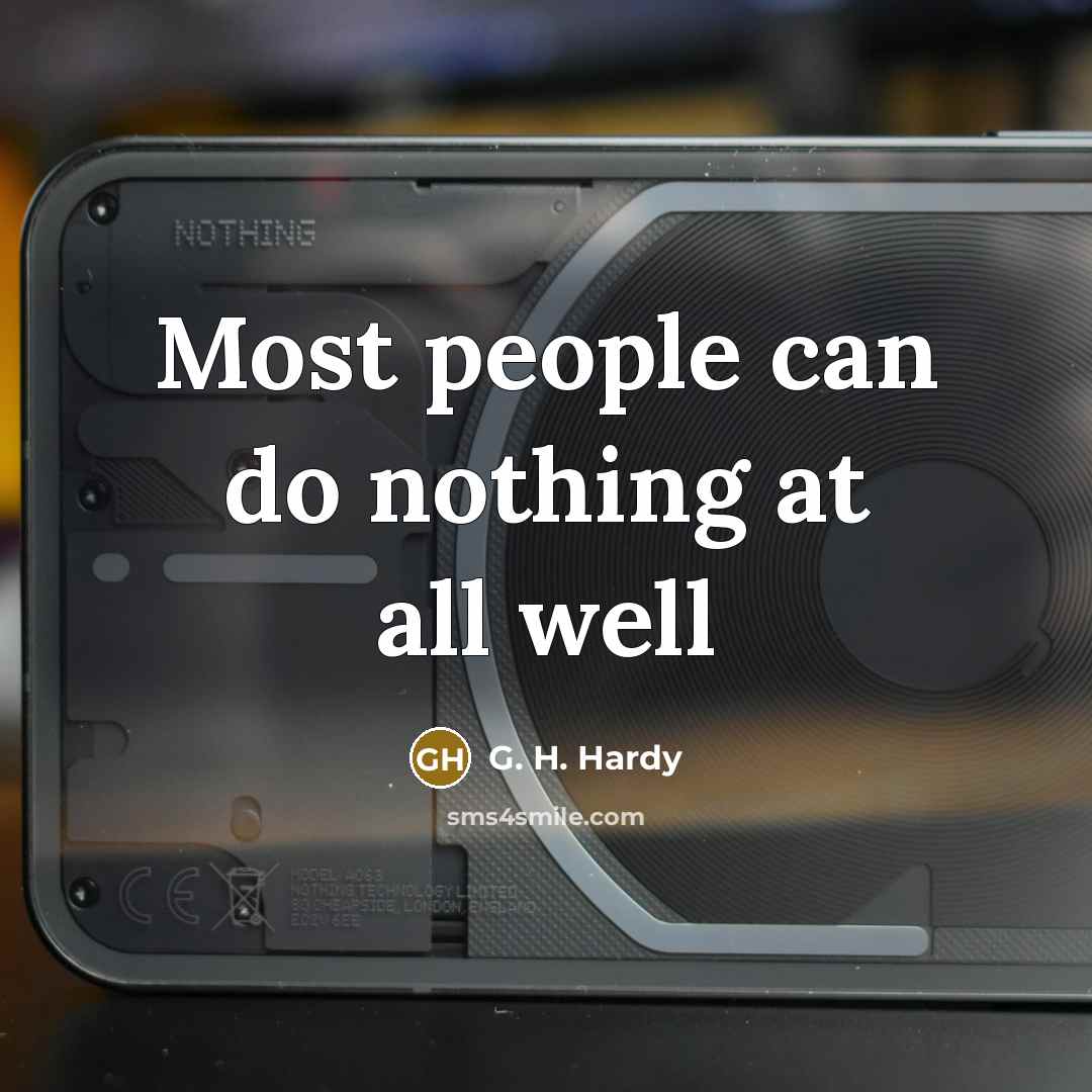 “Most people can do nothing at all well…” quote by G. H. Hardy