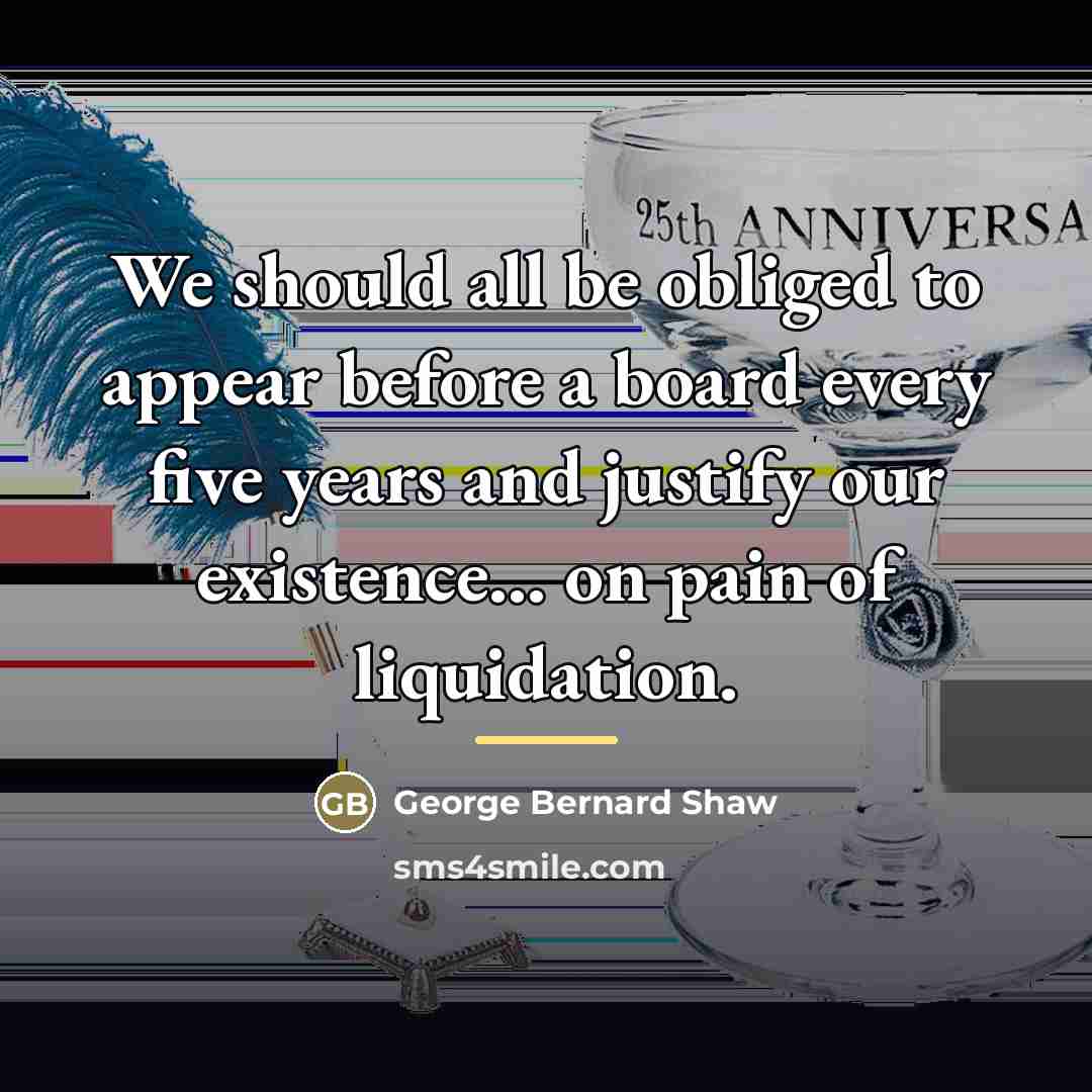 “We should all be obliged to appear before a board…” quote by George Bernard Shaw