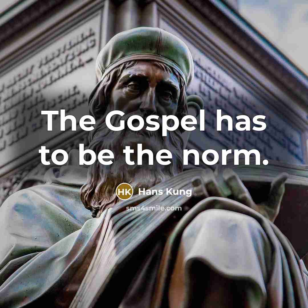 “The Gospel has to be the norm.…” quote by Hans Kung