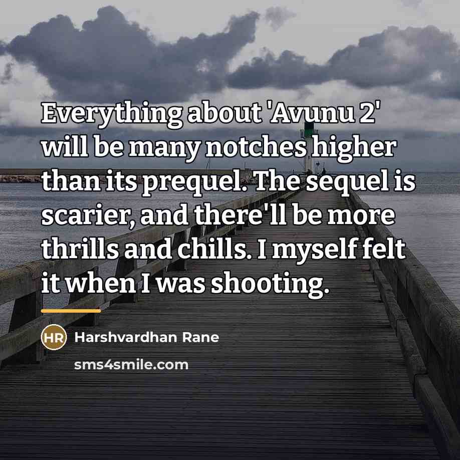 “Everything about 'Avunu 2' will be many notches higher than…” quote by Harshvardhan Rane
