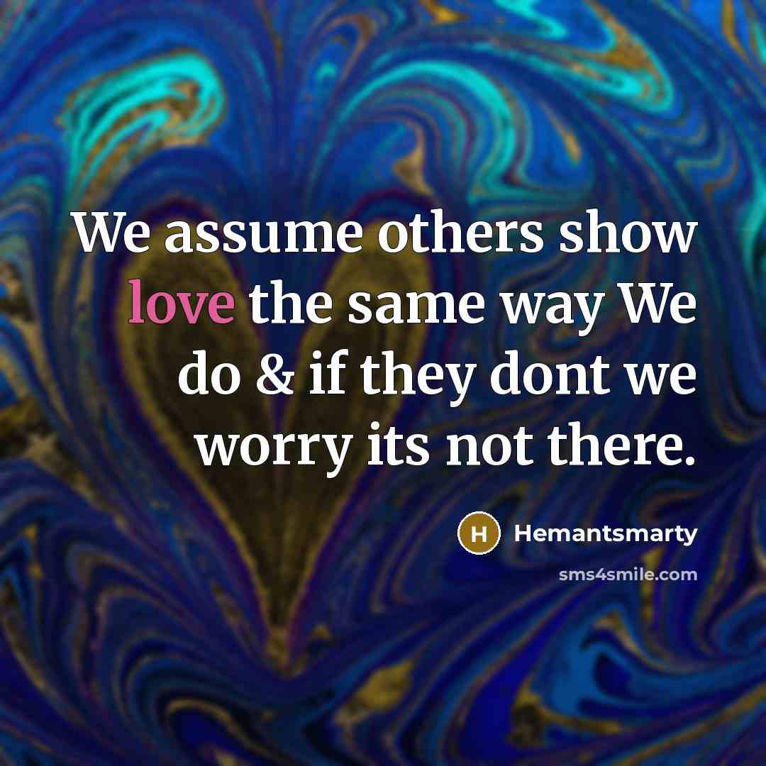 “We assume others show love the same way We do…” quote by Hemantsmarty