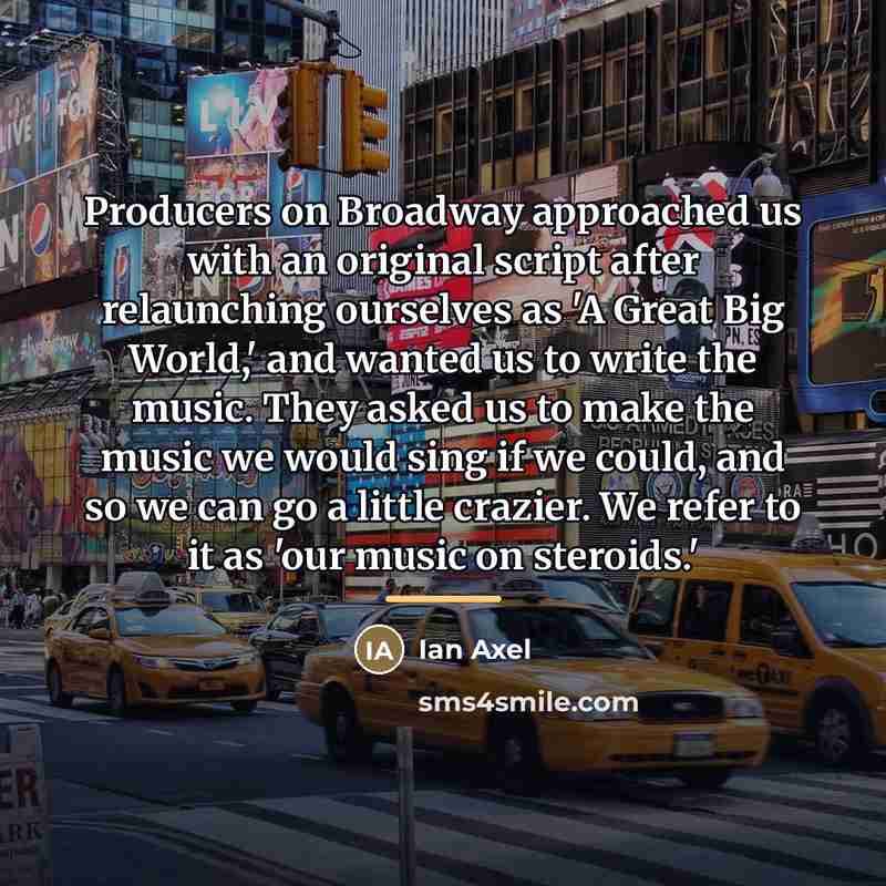 “Producers on Broadway approached us with an original script after…” quote by Ian Axel