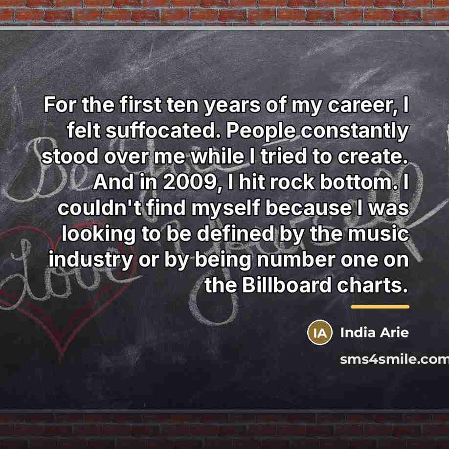 “For the first ten years of my career, I felt…” quote by India Arie