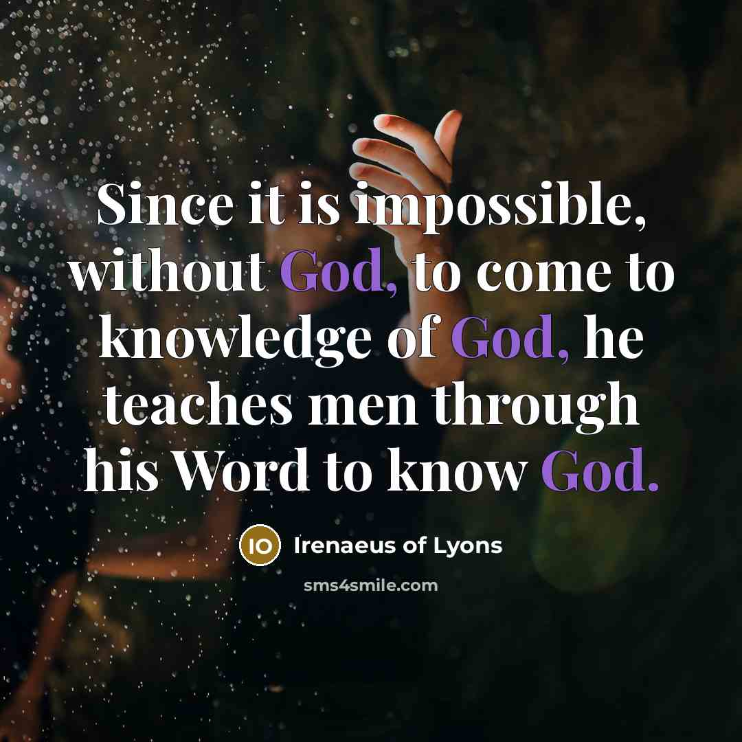 “Since it is impossible, without God, to come to knowledge…” quote by Irenaeus of Lyons