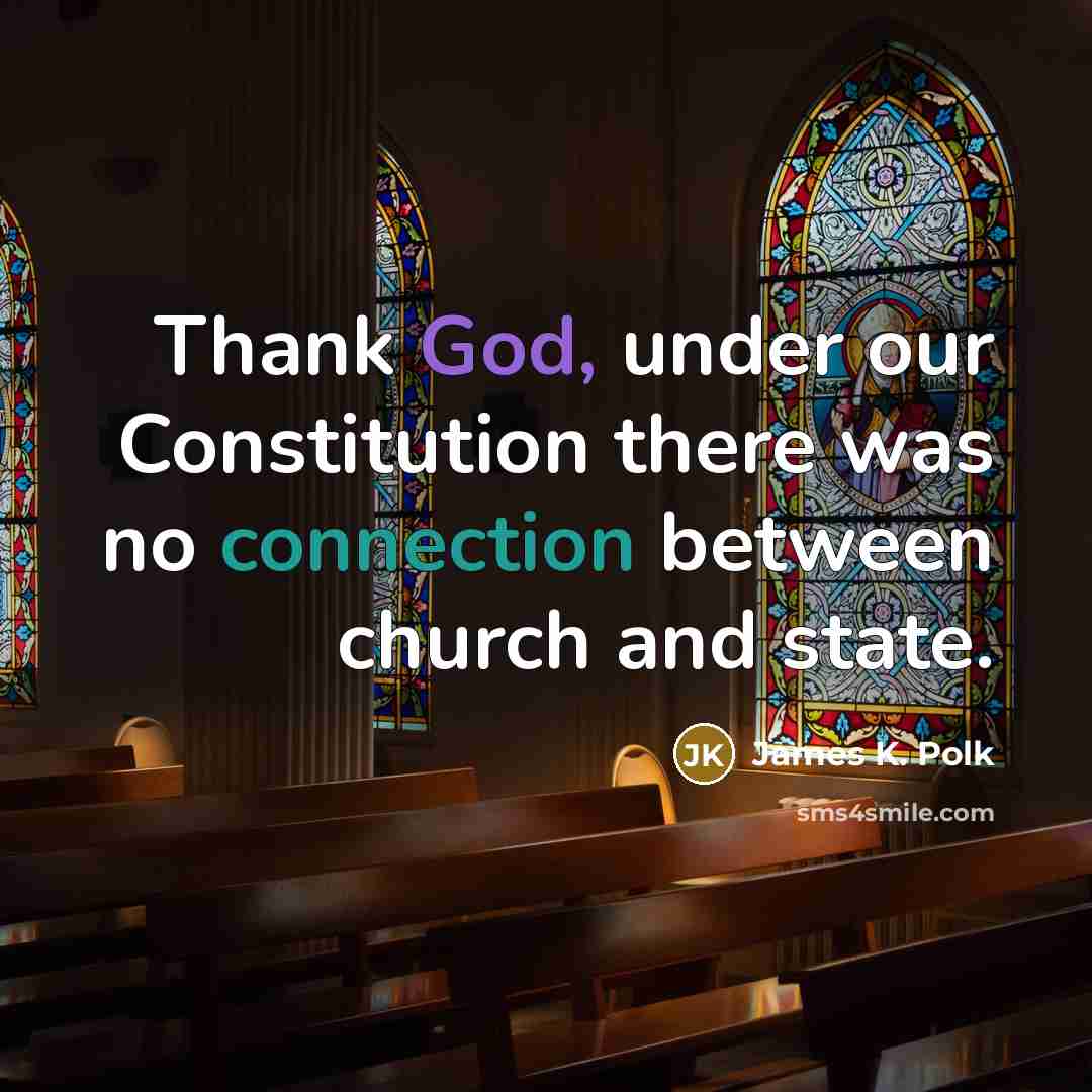 “Thank God, under our Constitution there was no connection between…” quote by James K. Polk