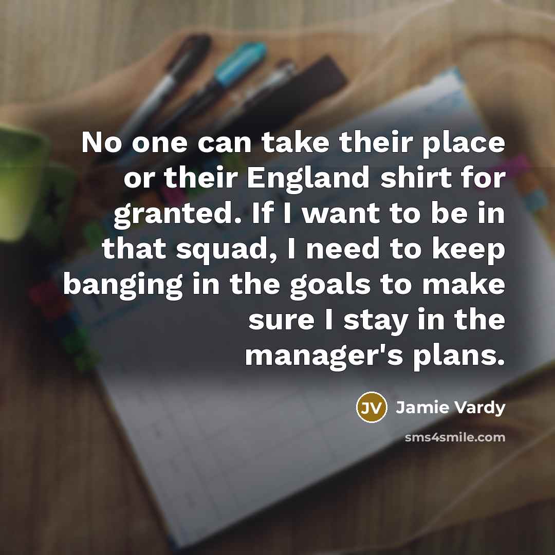 “No one can take their place or their England shirt…” quote by Jamie Vardy