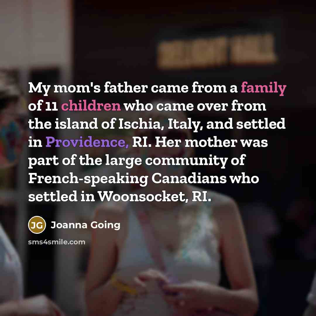 “My mom's father came from a family of 11 children…” quote by Joanna Going