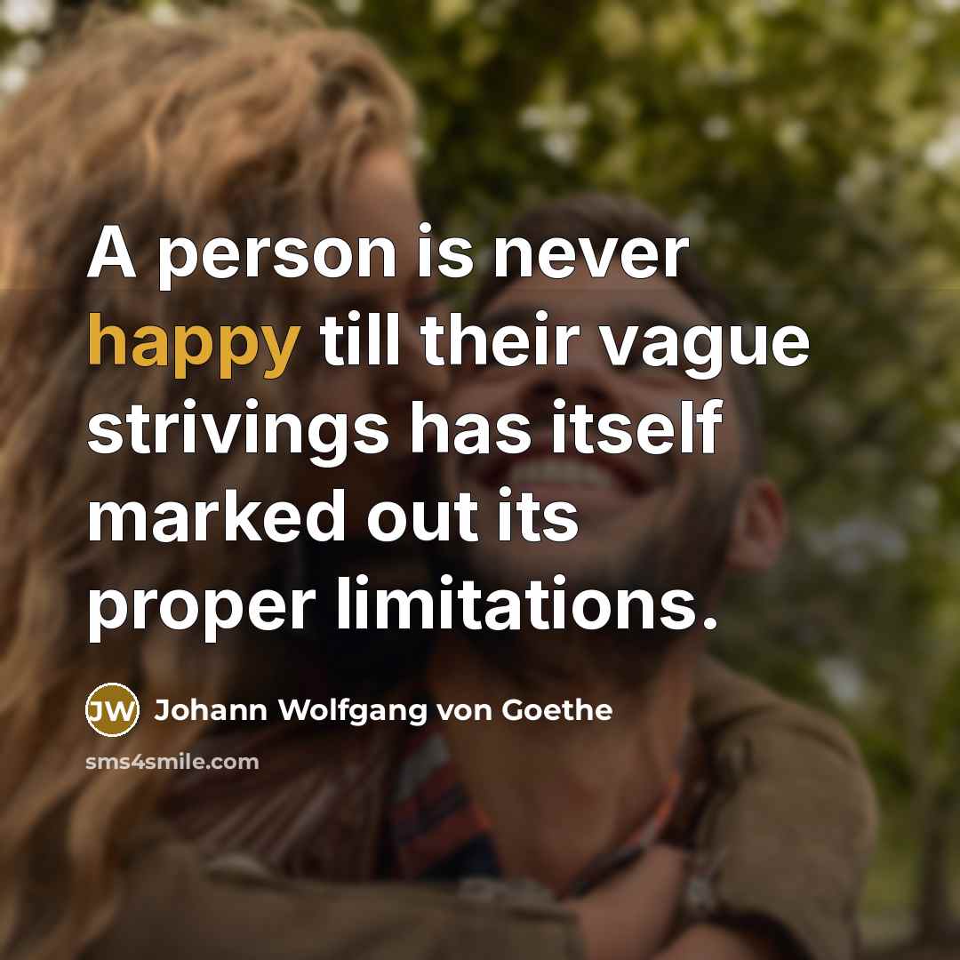 “A person is never happy till their vague strivings has…” quote by Johann Wolfgang von Goethe
