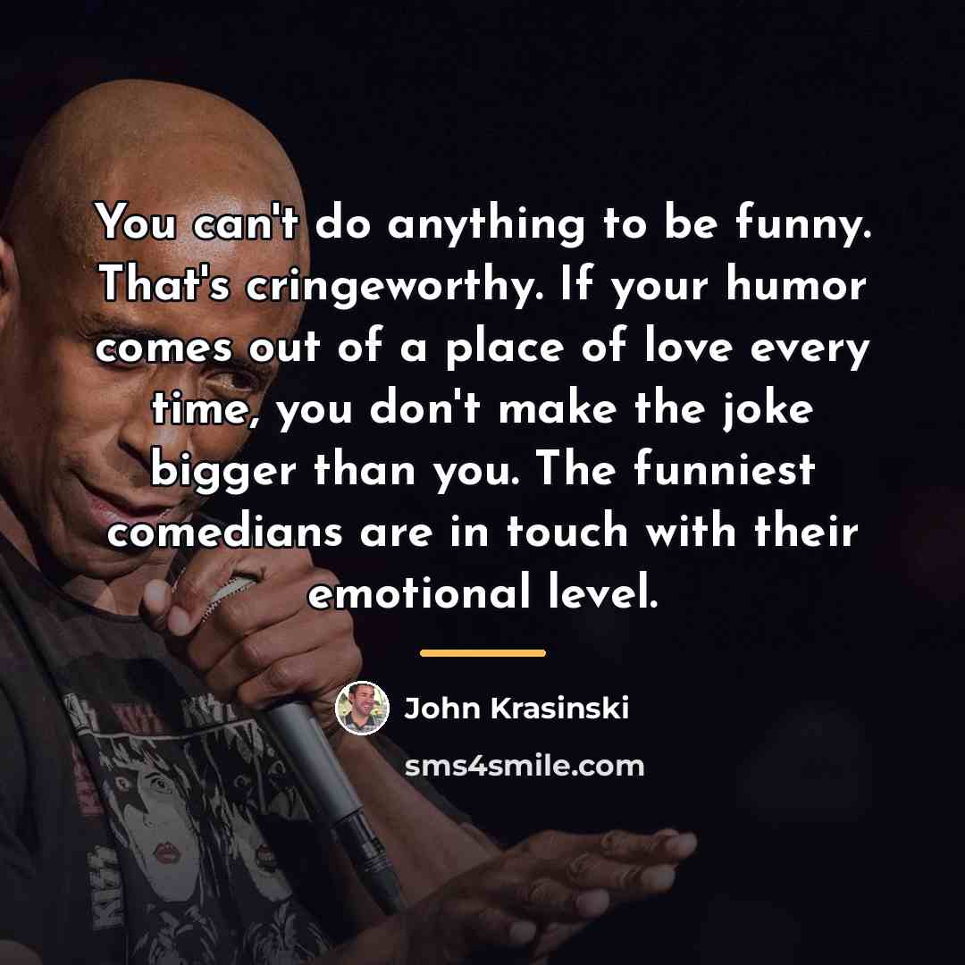 “You can't do anything to be funny. That's cringeworthy. If…” quote by John Krasinski