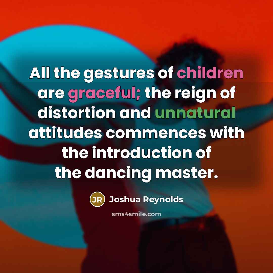 “All the gestures of children are graceful; the reign of…” quote by Joshua Reynolds