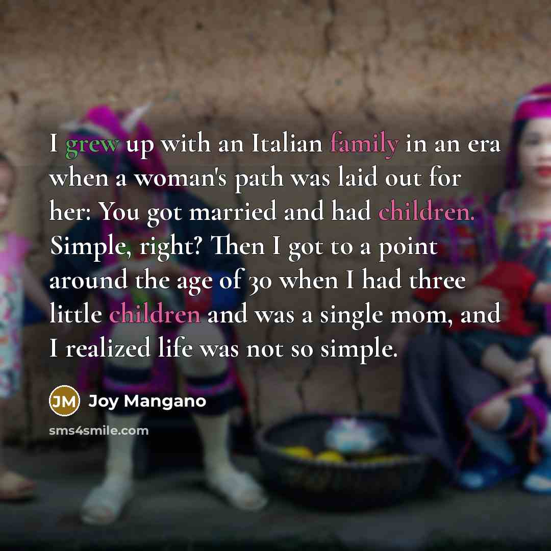 “I grew up with an Italian family in an era…” quote by Joy Mangano