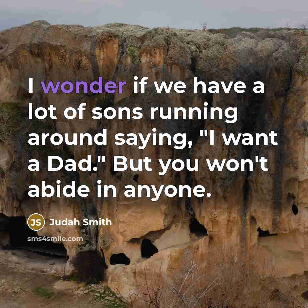 “I wonder if we have a lot of sons running…” quote by Judah Smith
