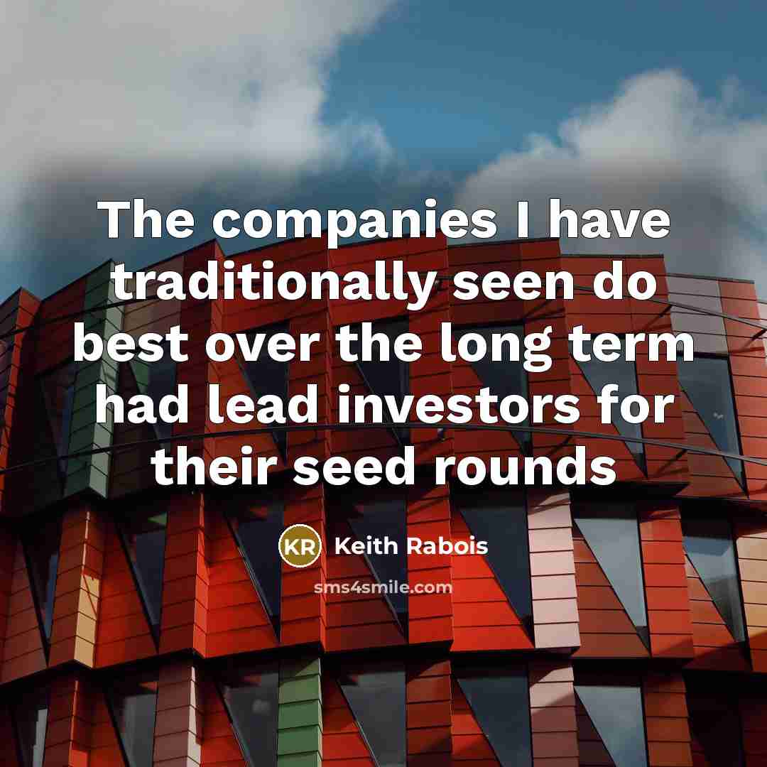 “The companies I have traditionally seen do best over the…” quote by Keith Rabois