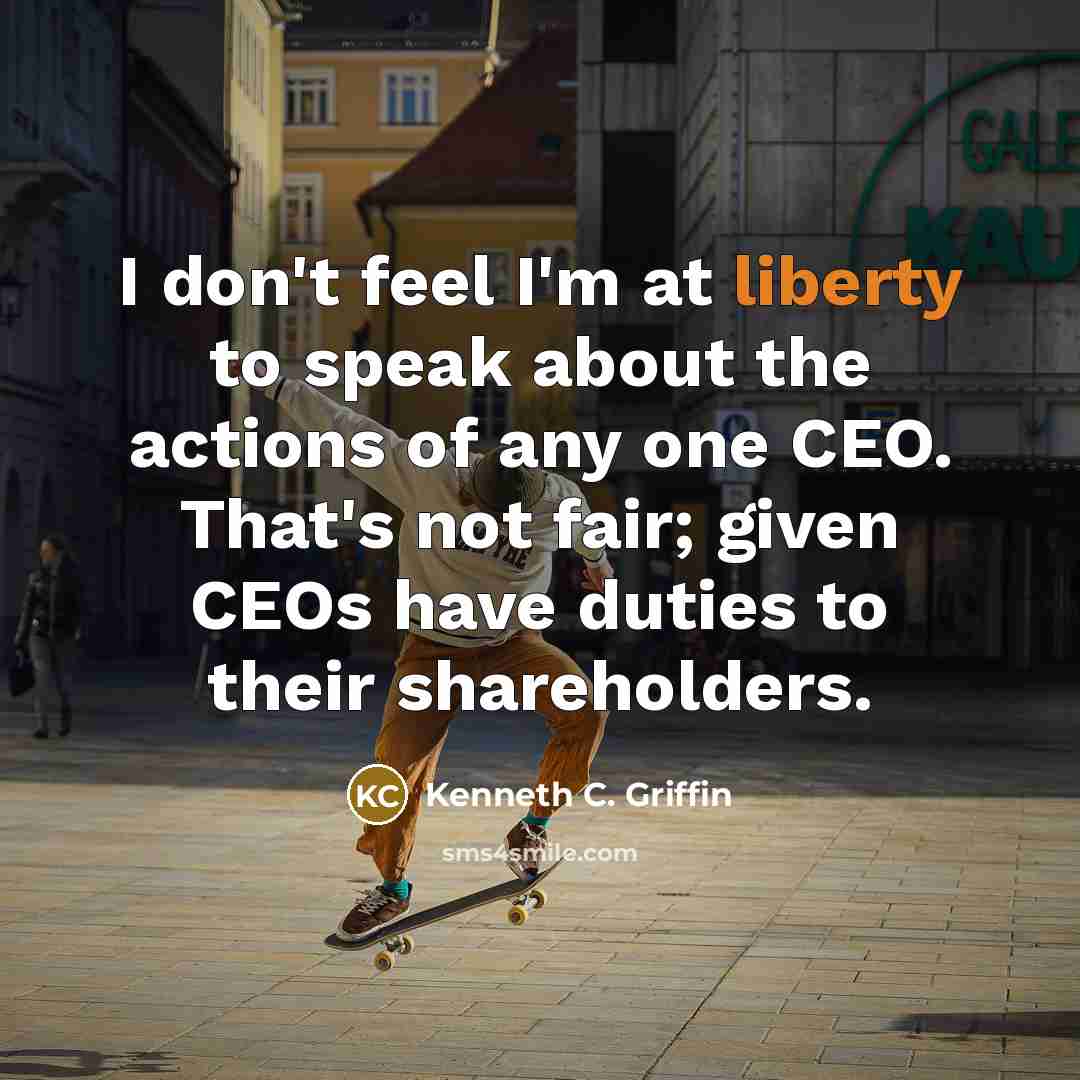 “I don't feel I'm at liberty to speak about the…” quote by Kenneth C. Griffin