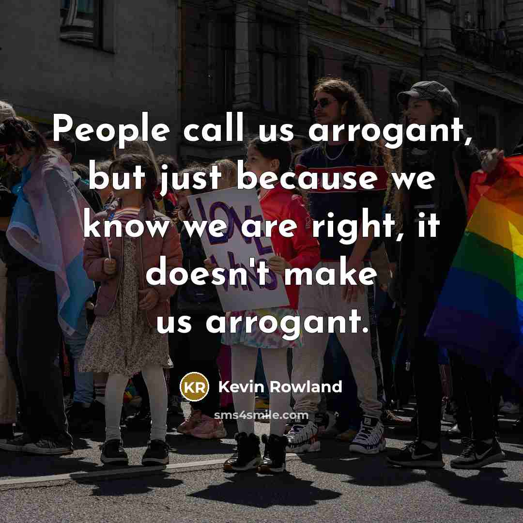“People call us arrogant, but just because we know we…” quote by Kevin Rowland