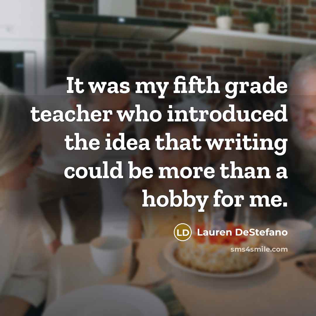 “It was my fifth grade teacher who introduced the idea…” quote by Lauren DeStefano