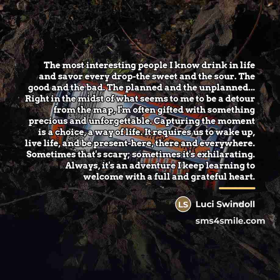 “The most interesting people I know drink in life and…” quote by Luci Swindoll