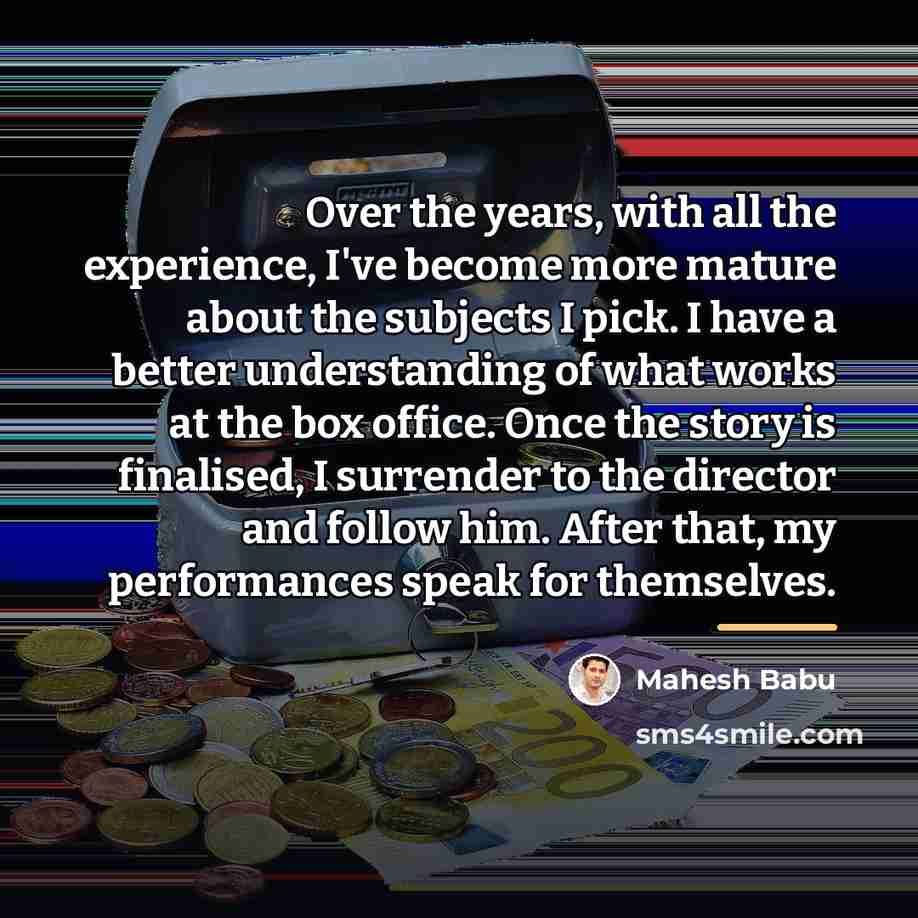 “Over the years, with all the experience, I've become more…” quote by Mahesh Babu