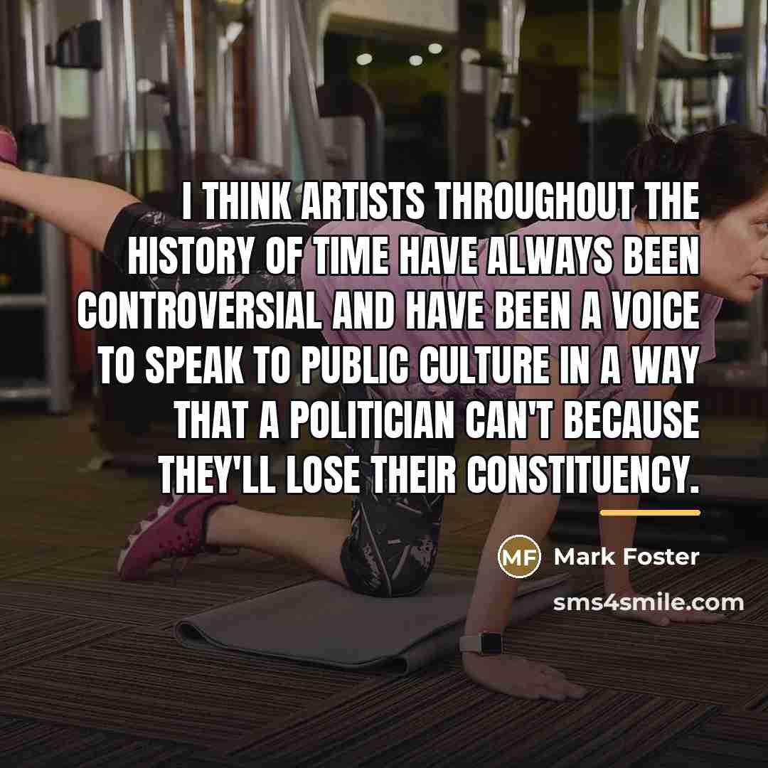 “I think artists throughout the history of time have always…” quote by Mark Foster