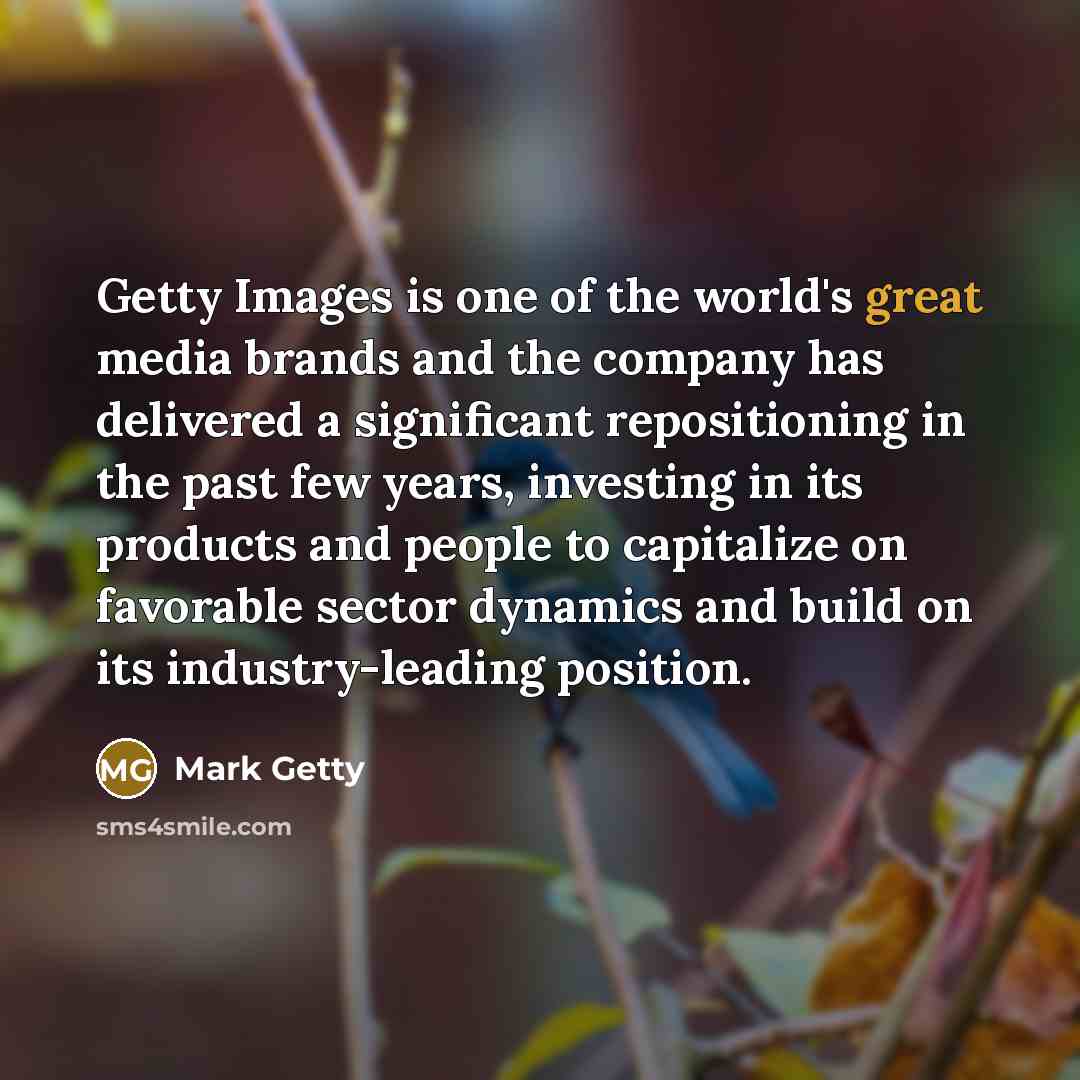 “Getty Images is one of the world's great media brands…” quote by Mark Getty