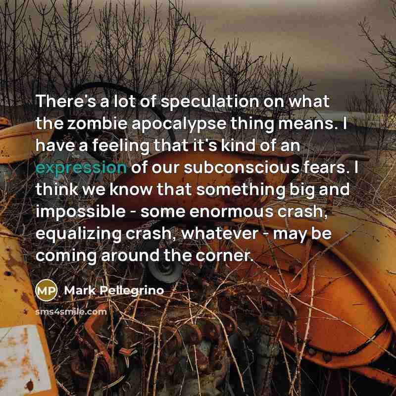“There's a lot of speculation on what the zombie apocalypse…” quote by Mark Pellegrino
