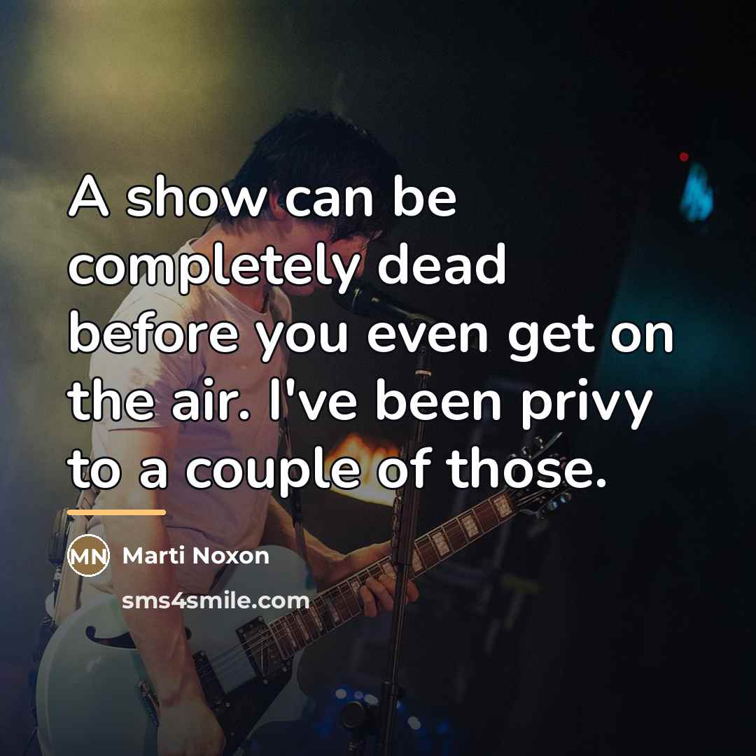 “A show can be completely dead before you even get…” quote by Marti Noxon