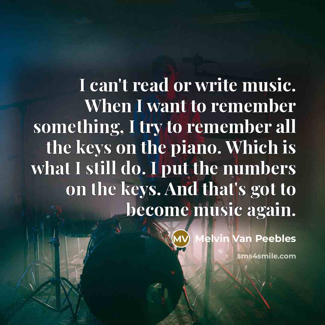 “I can't read or write music. When I want to…” quote by Melvin Van Peebles