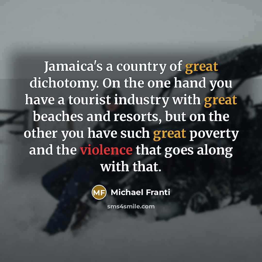 “Jamaica's a country of great dichotomy. On the one hand…” quote by Michael Franti