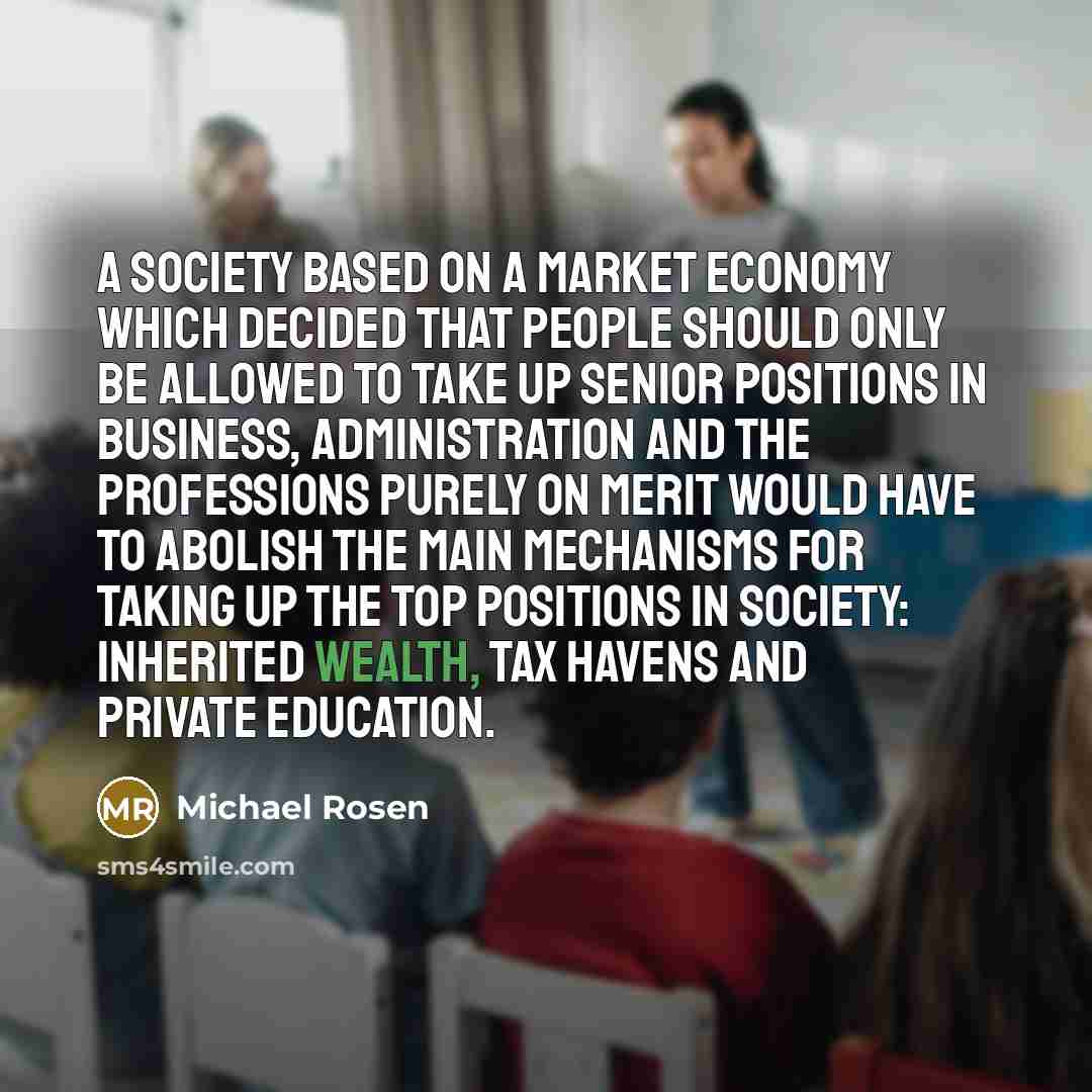 “A society based on a market economy which decided that…” quote by Michael Rosen