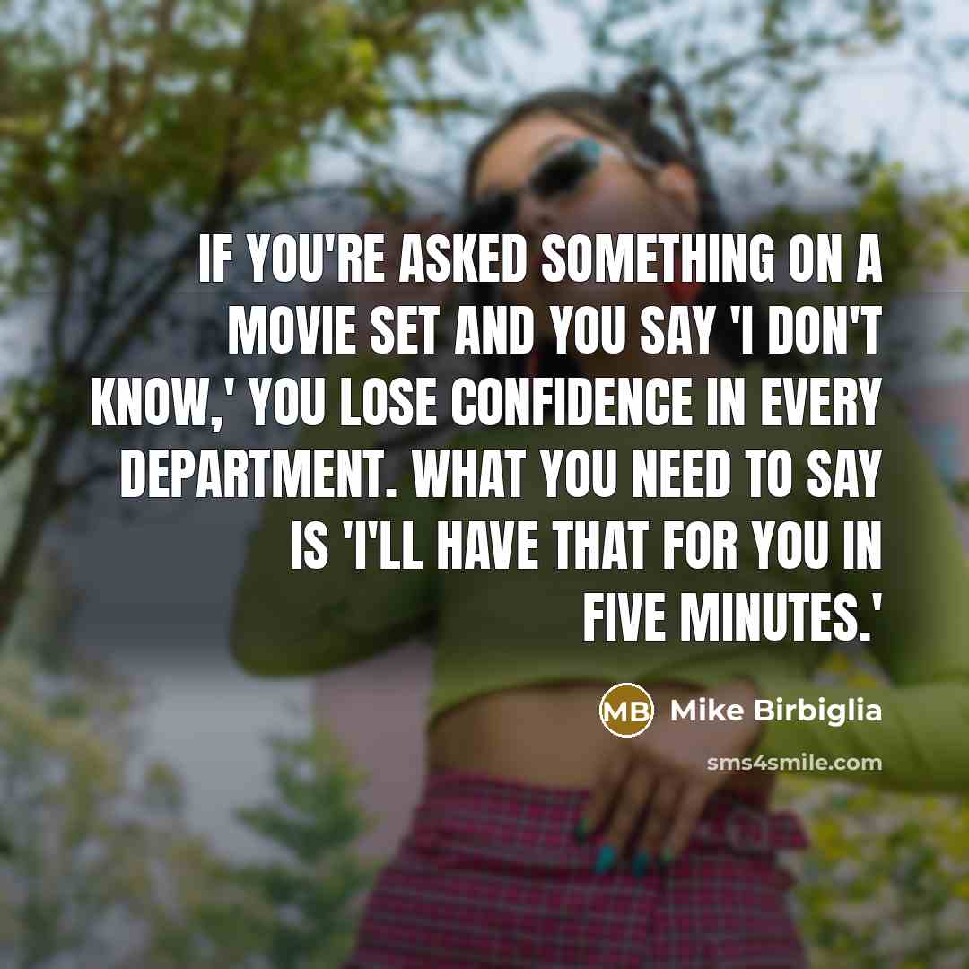 “If you're asked something on a movie set and you…” quote by Mike Birbiglia