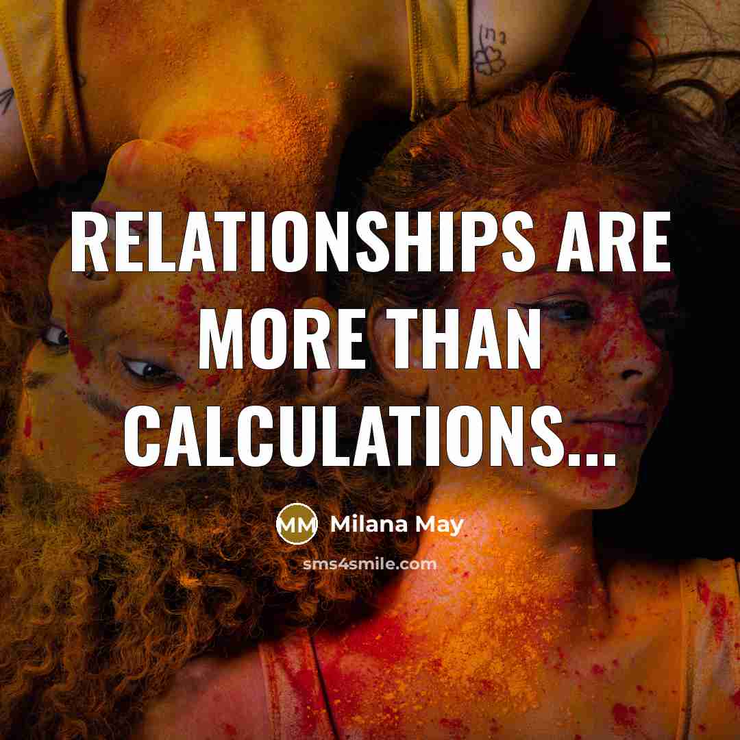 “Relationships are more than calculations...…” quote by Milana May