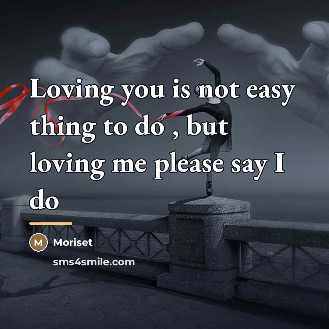 “Loving you is not easy thing to do , but…” quote by Moriset