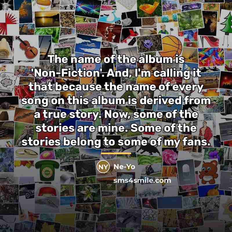 “The name of the album is 'Non-Fiction'. And, I'm calling…” quote by Ne-Yo