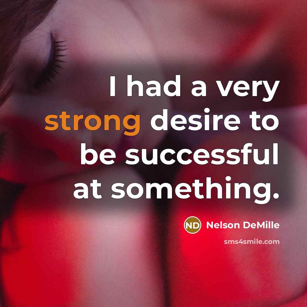 “I had a very strong desire to be successful at…” quote by Nelson DeMille
