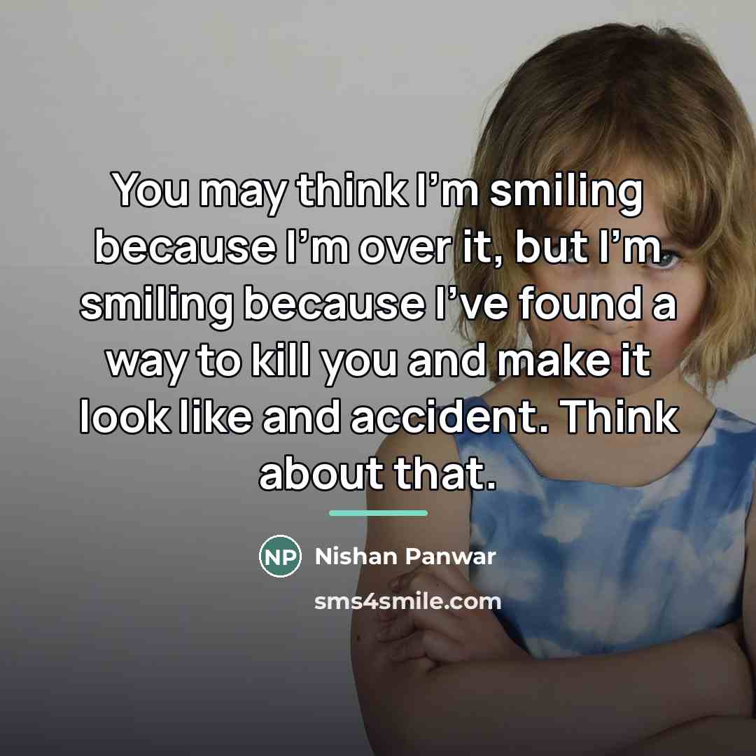 “You may think I'm smiling because I'm over it, but…” quote by Nishan Panwar