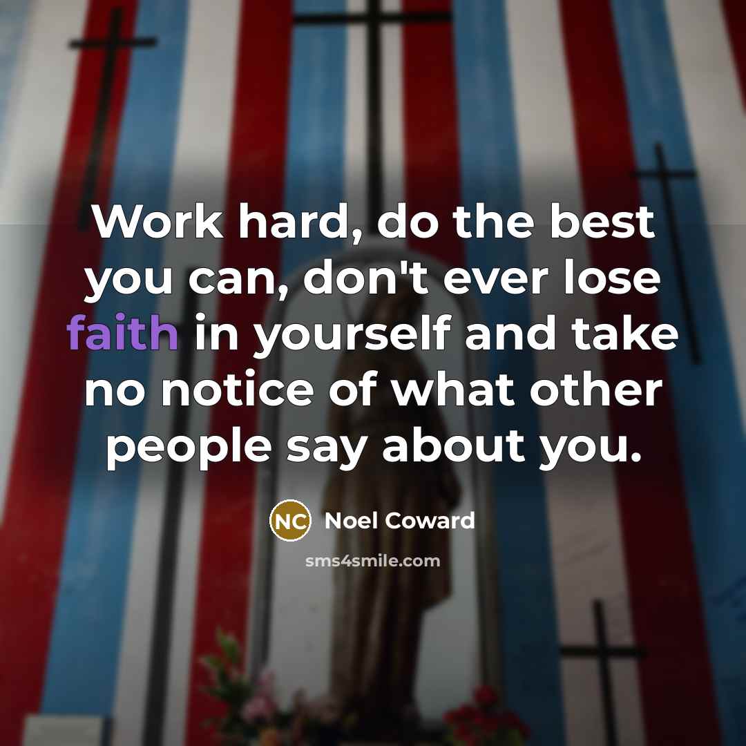 “Work hard, do the best you can, don't ever lose…” quote by Noel Coward