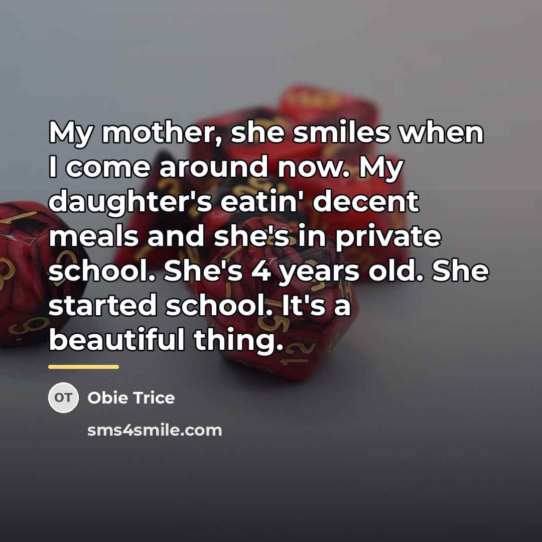 “My mother, she smiles when I come around now. My…” quote by Obie Trice