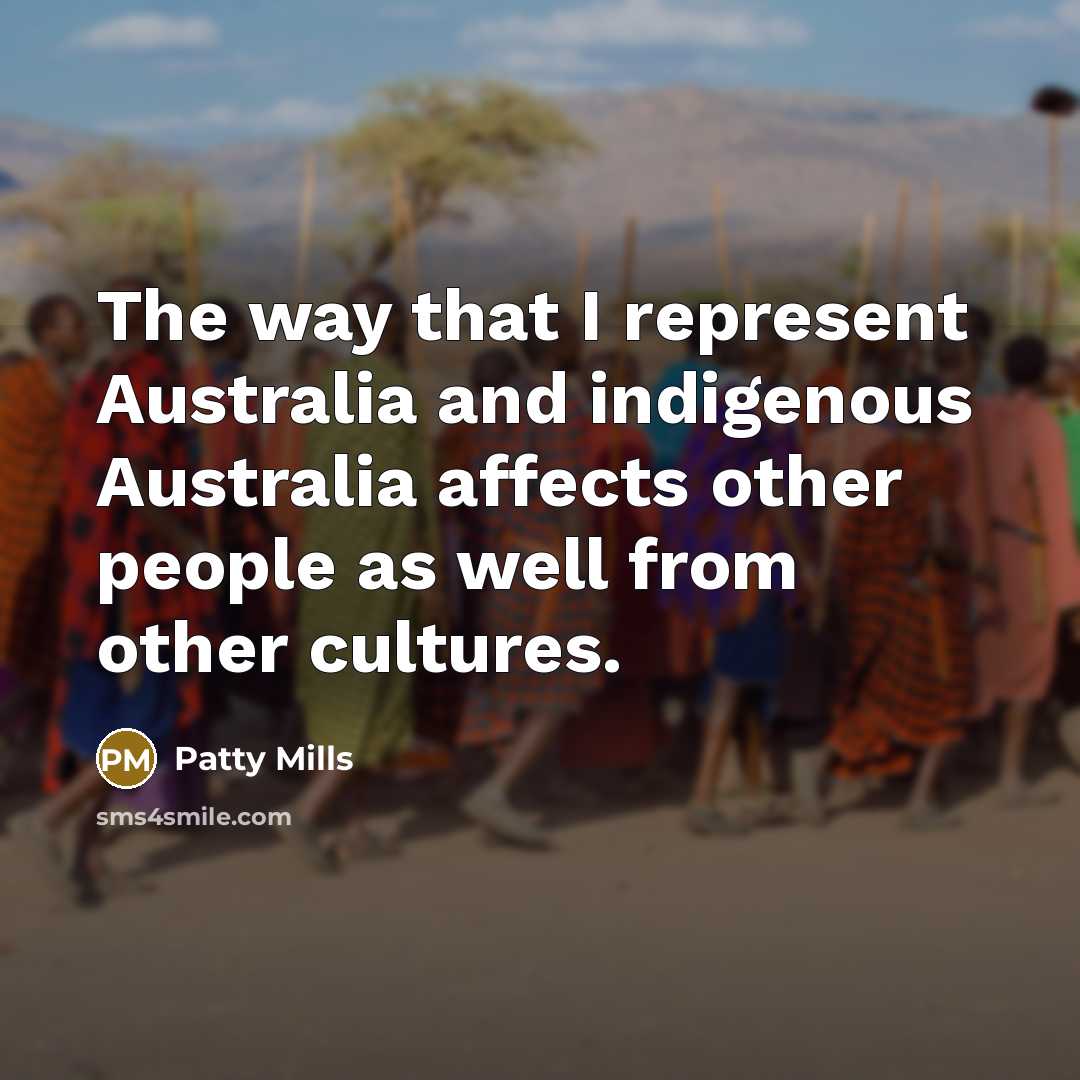 “The way that I represent Australia and indigenous Australia affects…” quote by Patty Mills