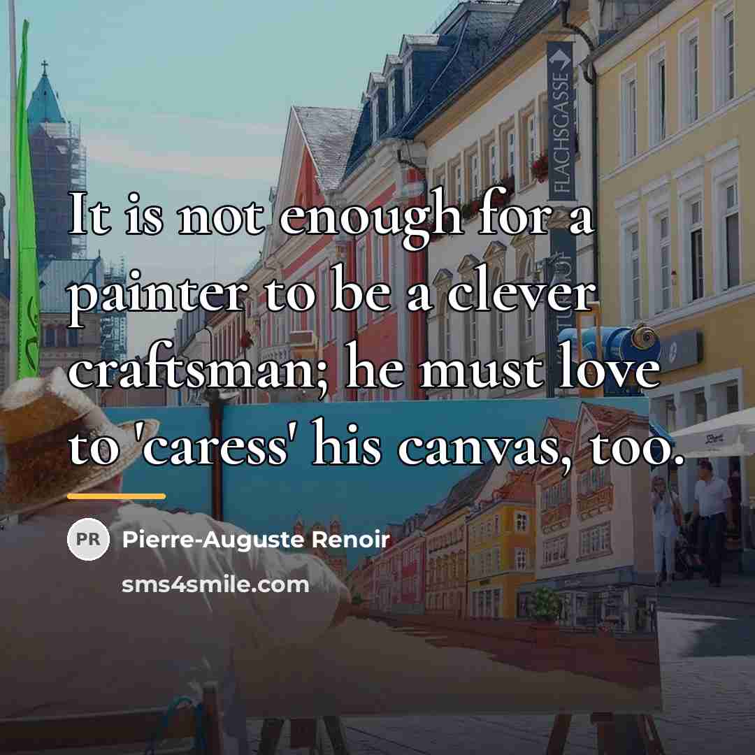 “It is not enough for a painter to be a…” quote by Pierre-Auguste Renoir