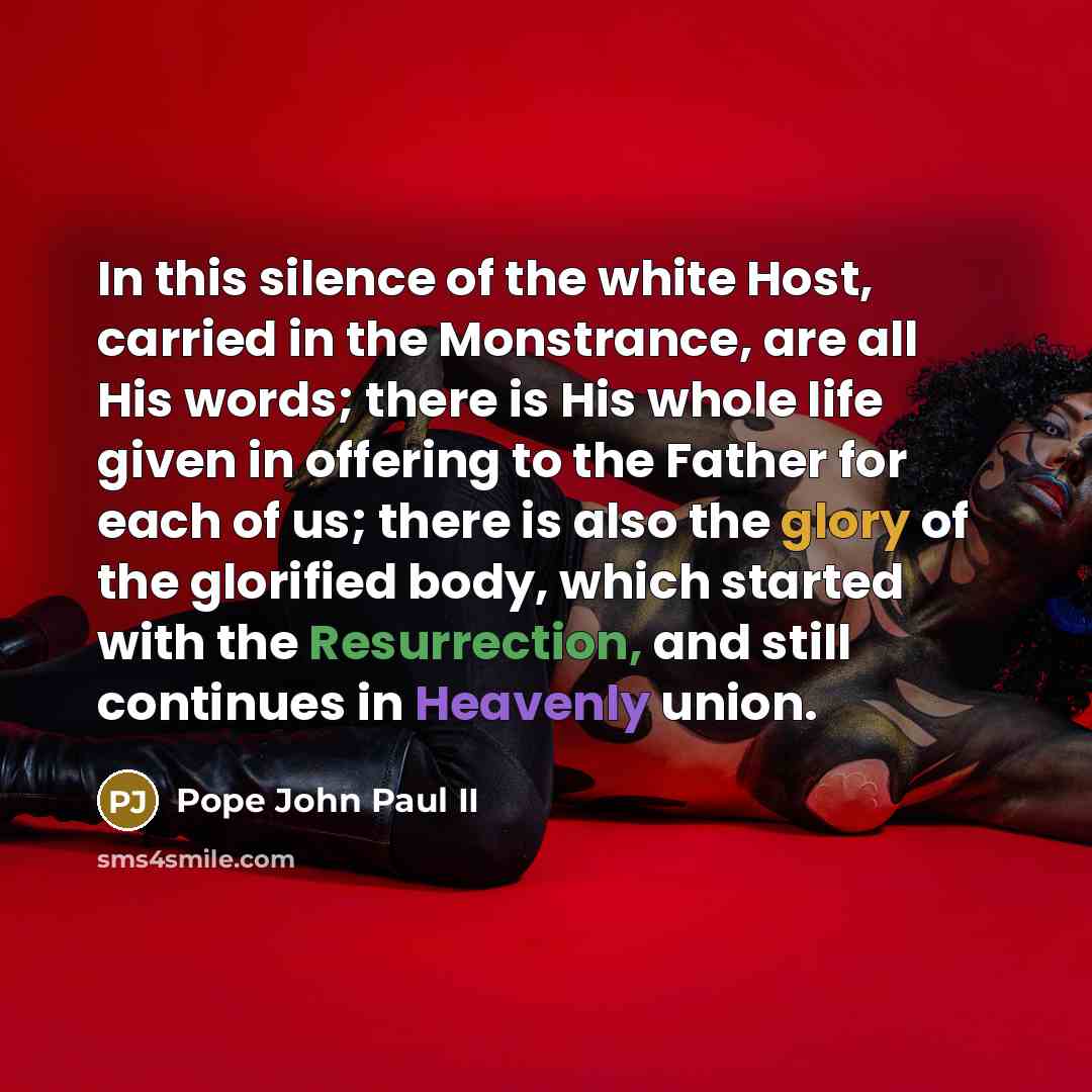 “In this silence of the white Host, carried in the…” quote by Pope John Paul II