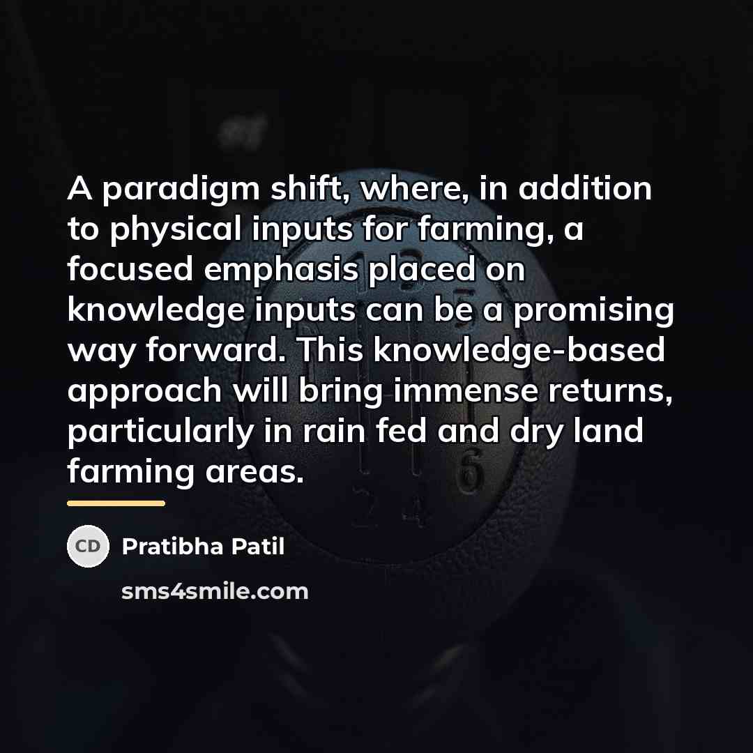 “A paradigm shift, where, in addition to physical inputs for…” quote by Pratibha Patil