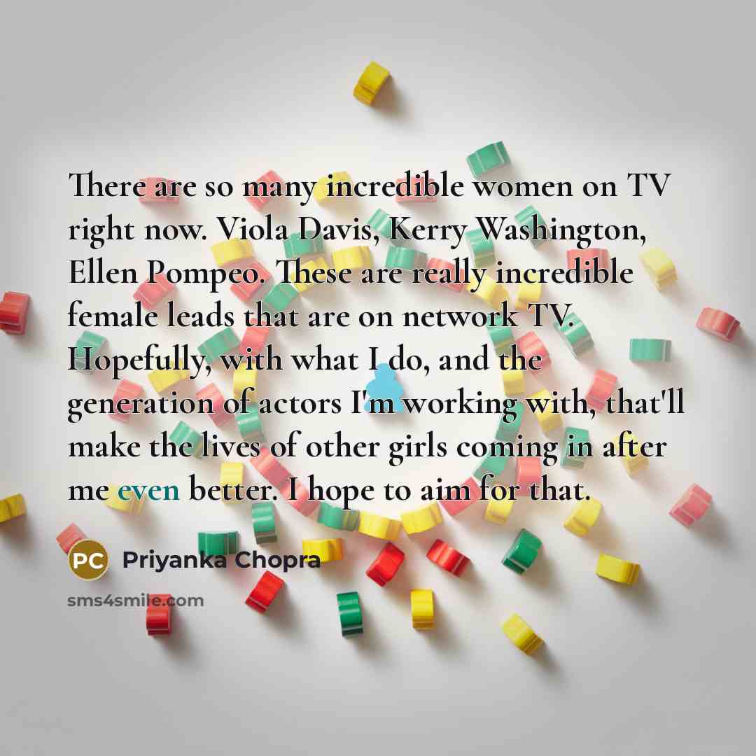 “There are so many incredible women on TV right now.…” quote by Priyanka Chopra