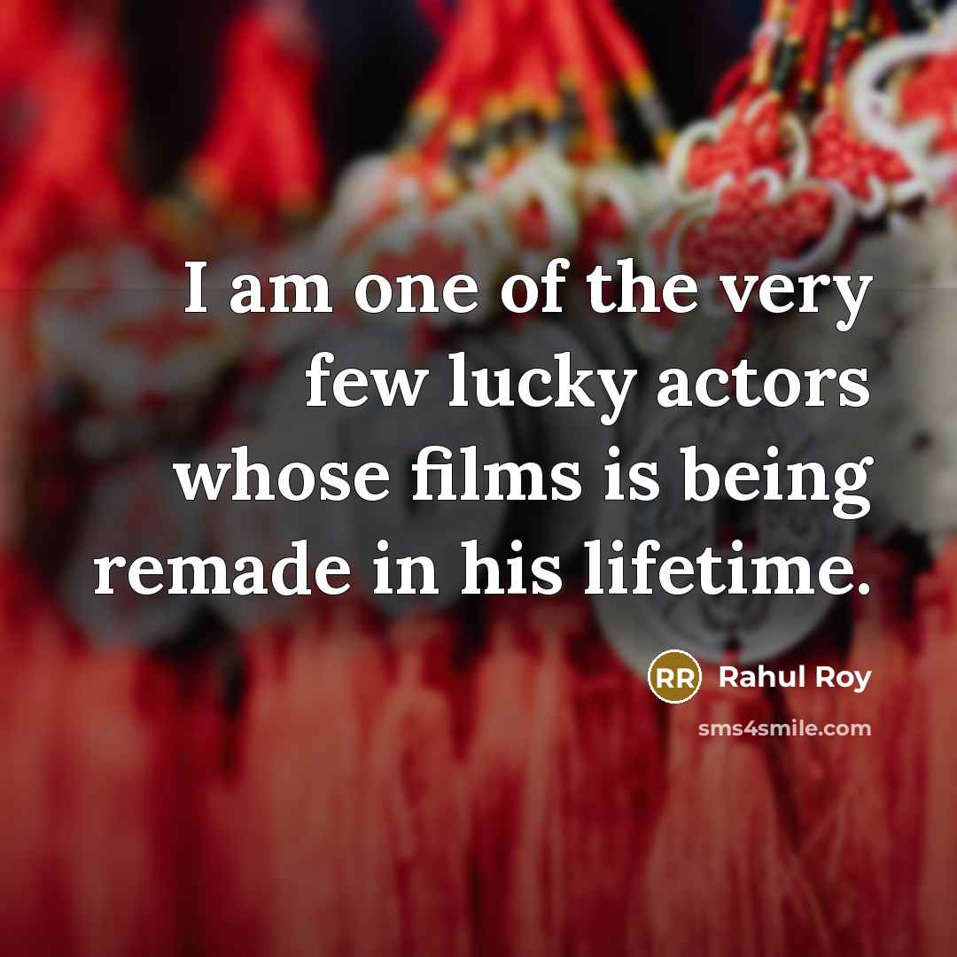 “I am one of the very few lucky actors whose…” quote by Rahul Roy