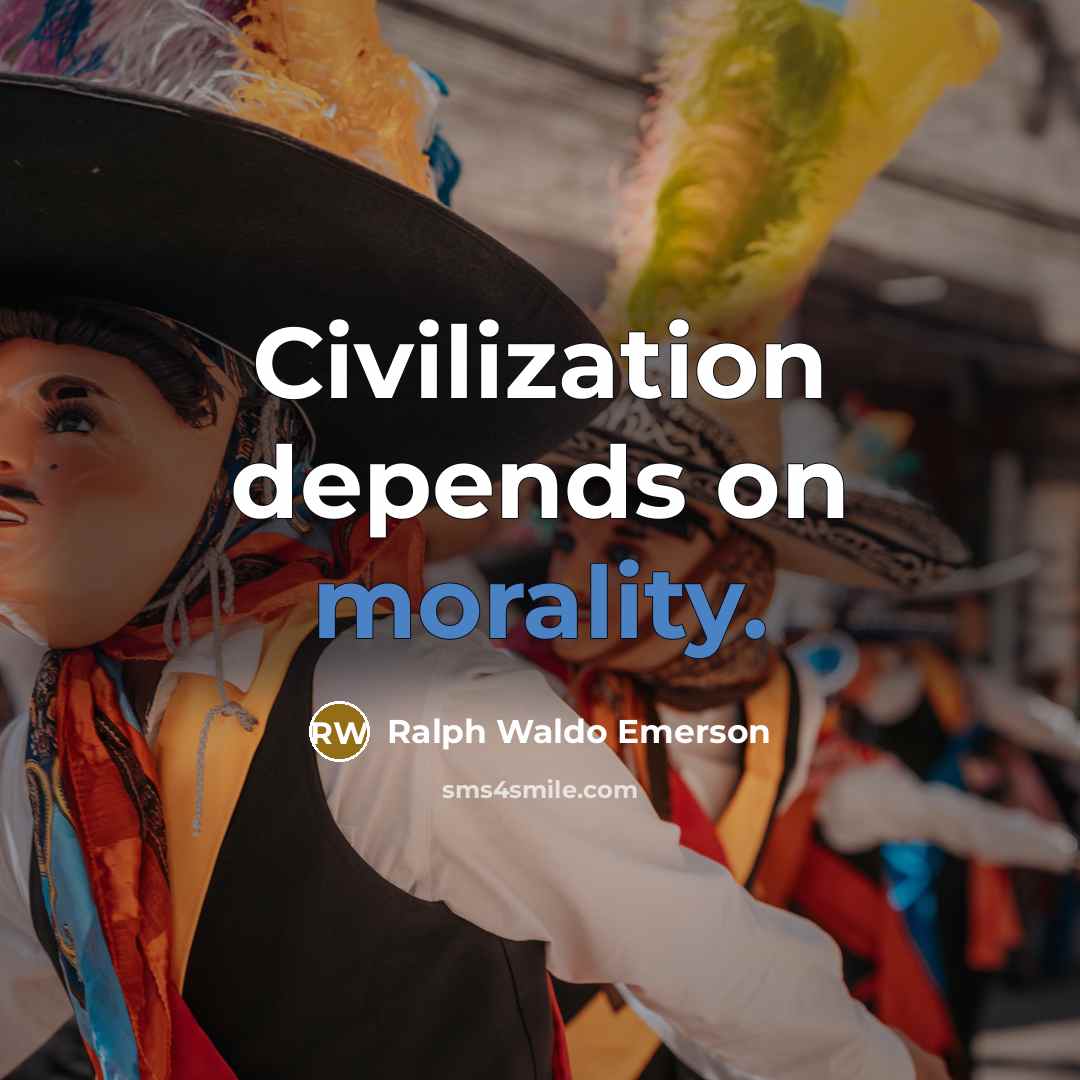 “Civilization depends on morality.…” quote by Ralph Waldo Emerson