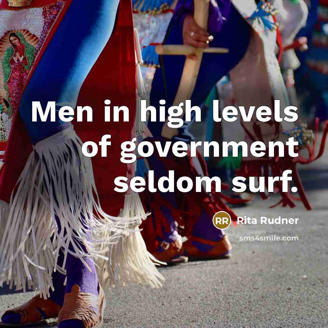 “Men in high levels of government seldom surf.…” quote by Rita Rudner